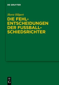 Abbildung von: Die Fehlentscheidungen der Fussballschiedsrichter - De Gruyter