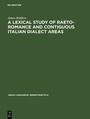Cover: A Lexical Study of Raeto-Romance and Contiguous Italian Dialect Areas - De Gruyter Mouton