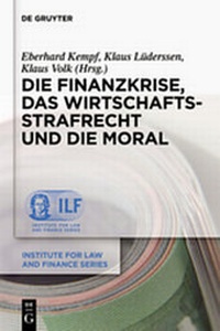 Abbildung von: Die Finanzkrise, das Wirtschaftsstrafrecht und die Moral - De Gruyter