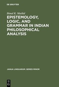 Cover: Epistemology, Logic, and Grammar in Indian Philosophical Analysis - De Gruyter Mouton
