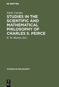 Cover: Studies in the Scientific and Mathematical Philosophy of Charles S. Peirce - De Gruyter Mouton