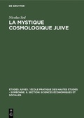Cover: La Mystique cosmologique juive - De Gruyter Mouton
