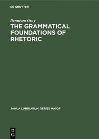 Abbildung von: The Grammatical Foundations of Rhetoric - De Gruyter Mouton