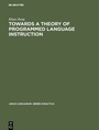 Cover: Towards a Theory of Programmed Language Instruction - De Gruyter Mouton