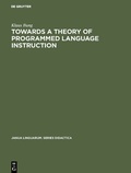 Cover: Towards a Theory of Programmed Language Instruction - De Gruyter Mouton