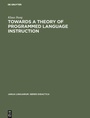 Cover: Towards a Theory of Programmed Language Instruction - De Gruyter Mouton