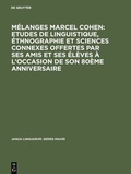 Cover: M&eacute;langes Marcel Cohen: Etudes de linguistique, &eacute;thnographie et sciences connexes offertes par ses amis et ses &eacute;l&egrave;ves &agrave; l'occasion de son 80&egrave;me anniversaire - De Gruyter Mouton