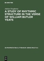 Cover: A Study of Rhythmic Structure in the Verse of William Butler Yeats - De Gruyter Mouton