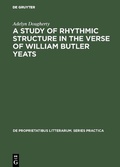 Cover: A Study of Rhythmic Structure in the Verse of William Butler Yeats - De Gruyter Mouton