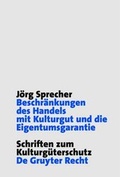 Cover: Beschr&auml;nkungen des Handels mit Kulturgut und die Eigentumsgarantie - De Gruyter