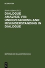 Cover: Dialogue Analysis VIII: Understanding and Misunderstanding in Dialogue - De Gruyter
