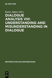 Enlarge image Cover: Dialogue Analysis VIII: Understanding and Misunderstanding in Dialogue - De Gruyter