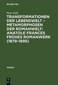Cover: Transformationen der Lebenswelt - Metamorphosen der Romanwelt: Anatole Frances fr&uuml;hes Romanwerk (1879-1895) - De Gruyter