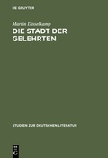 Cover: Die Stadt der Gelehrten - De Gruyter