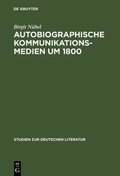 Cover: Autobiographische Kommunikationsmedien um 1800 - De Gruyter