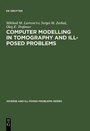 Cover: Computer Modelling in Tomography and Ill-Posed Problems - VSP International Science Publishers