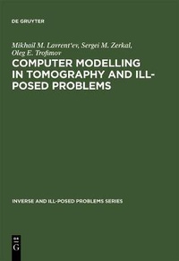 Enlarge image Cover: Computer Modelling in Tomography and Ill-Posed Problems - VSP International Science Publishers