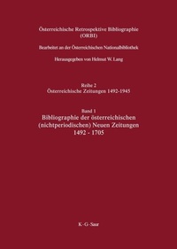 Abbildung von: Österreichische Retrospektive Bibliographie. Österreichische Zeitungen 1492-1945 / Bibliographie der österreichischen (nichtperiodischen) Neuen Zeitungen 1492-1705 - De Gruyter Saur
