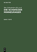 Cover: Die Schweizer Minnes&auml;nger / Texte - De Gruyter
