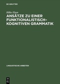 Cover: Ans&auml;tze zu einer funktionalistisch-kognitiven Grammatik - De Gruyter