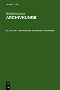 Abbildung von: Adolf Brenneke: Archivkunde / Internationale Archivbibliographie - De Gruyter