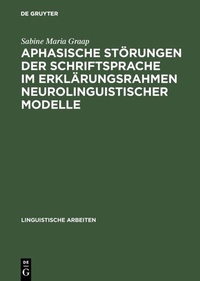 Abbildung von: Aphasische Störungen der Schriftsprache im Erklärungsrahmen neurolinguistischer Modelle - De Gruyter