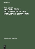 Cover: Incomplete L1 Acquisition in the Immigrant Situation - De Gruyter