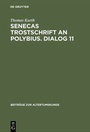 Cover: Senecas Trostschrift an Polybius. Dialog 11 - De Gruyter