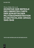 Cover: Inventar der Befehle des Obersten Chefs der Sowjetischen Milit&auml;radministration in Deutschland (SMAD) 1945-1949 - De Gruyter Saur