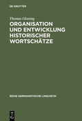 Cover: Organisation und Entwicklung historischer Wortsch&auml;tze - De Gruyter
