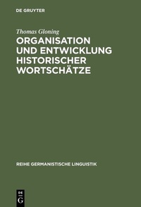 Abbildung von: Organisation und Entwicklung historischer Wortschätze - De Gruyter