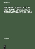 Cover: Archival Legislation 1981-1994/ L&eacute;gislation Archivistique 1981-1994 - De Gruyter Saur