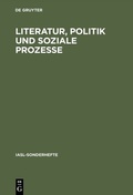 Cover: Literatur, Politik und soziale Prozesse - De Gruyter