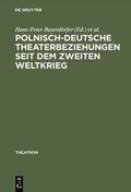 Cover: Polnisch-deutsche Theaterbeziehungen seit dem Zweiten Weltkrieg - De Gruyter