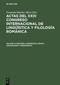 Abbildung von: Actas del XXIII Congreso Internacional de Lingüística y Filología Románica / Sección 4: Semántica léxica, lexicología y onomástica - De Gruyter