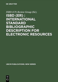 Abbildung von: ISBD (ER) : International Standard Bibliographic Description for Electronic Resources - De Gruyter Saur