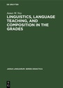 Cover: Linguistics, language teaching, and composition in the grades - De Gruyter Mouton