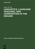 Cover: Linguistics, language teaching, and composition in the grades - De Gruyter Mouton