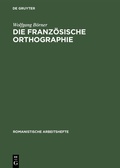 Cover: Die franz&ouml;sische Orthographie - De Gruyter Mouton