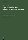 Cover: Die Tageb&uuml;cher - S&auml;mtliche Fragmente. Teil 1: Aufzeichnungen 1924-1941. Interimsregister - De Gruyter Saur