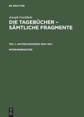 Cover: Die Tageb&uuml;cher - S&auml;mtliche Fragmente. Teil 1: Aufzeichnungen 1924-1941. Interimsregister - De Gruyter Saur