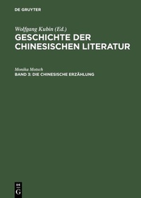 Abbildung von: Geschichte der chinesischen Literatur / Die chinesische Erzählung - De Gruyter
