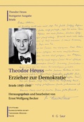 Cover: Theodor Heuss: Theodor Heuss. Briefe / Theodor Heuss, Erzieher zur Demokratie - De Gruyter