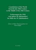 Cover: Constitutions of the World from the late 18th Century to the Middle... / Constitutional Documents of Belgium, Luxembourg and the Netherlands 1789-1848 / Documents constitutionnels de la Belgique, du Luxembourg et des Pays-Bas 1789-1848 / Constitutionele Documenten van Belgi&euml;, Luxemburg en Nederland 1789-1848 / Verfassungsdokumente Belgiens, Luxemburgs und der Niederlande 1789-1848 - De Gruyter