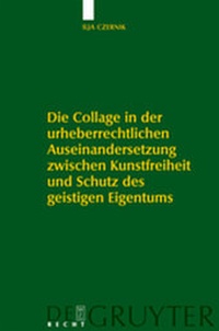 Abbildung von: Die Collage in der urheberrechtlichen Auseinandersetzung zwischen Kunstfreiheit und Schutz des geistigen Eigentums - De Gruyter