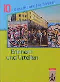 Cover: Erinnern und urteilen. Ausgabe f&uuml;r Bayern - Neubearbeitung. F&uuml;r Gymnasien / Von 1945 bis zur Gegenwart - Klett