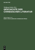 Cover: Geschichte der chinesischen Literatur / Die klassische chinesische Prosa - De Gruyter