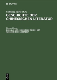 Abbildung von: Geschichte der chinesischen Literatur / Der chinesische Roman der ausgehenden Kaiserzeit - De Gruyter