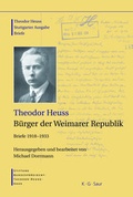 Cover: Theodor Heuss: Theodor Heuss. Briefe / Theodor Heuss, B&uuml;rger der Weimarer Republik - De Gruyter