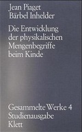 Cover: Gesammelte Werke / Die Entwicklung der physikalischen Mengenbegriffe beim Kinde (Gesammelte Werke, Bd. 4) - Klett-Cotta
